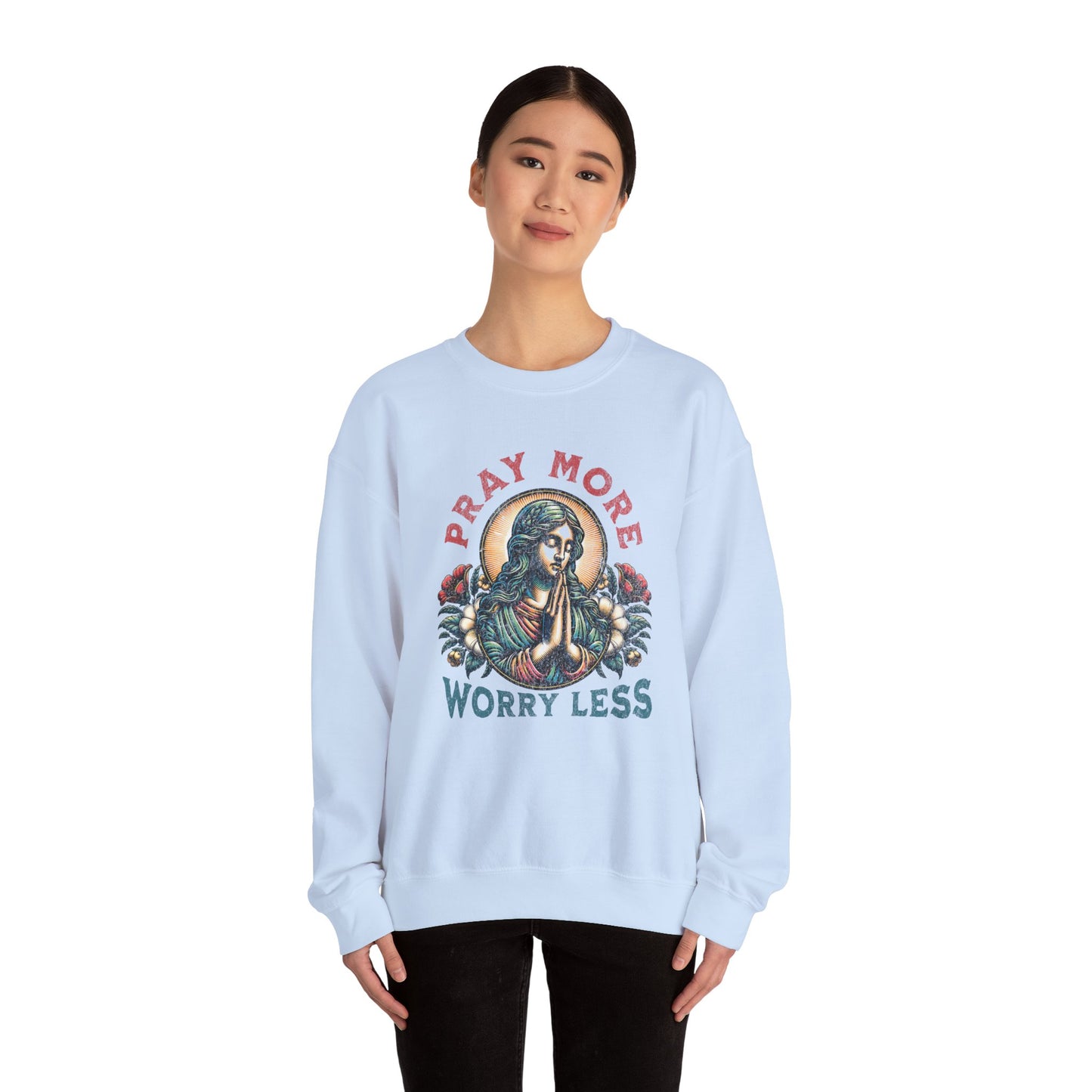 Pray More Worry Less Sweatshirt