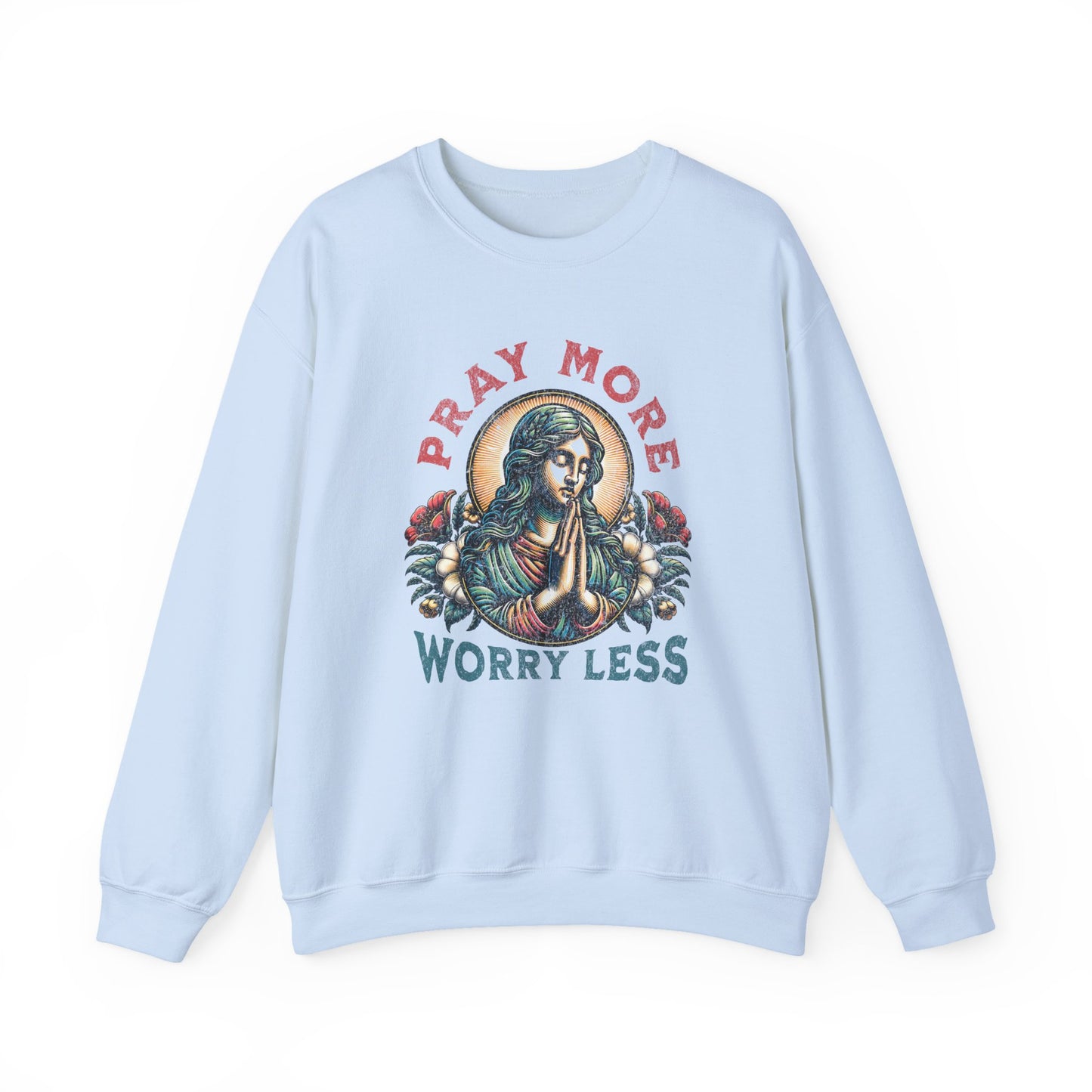 Pray More Worry Less Sweatshirt