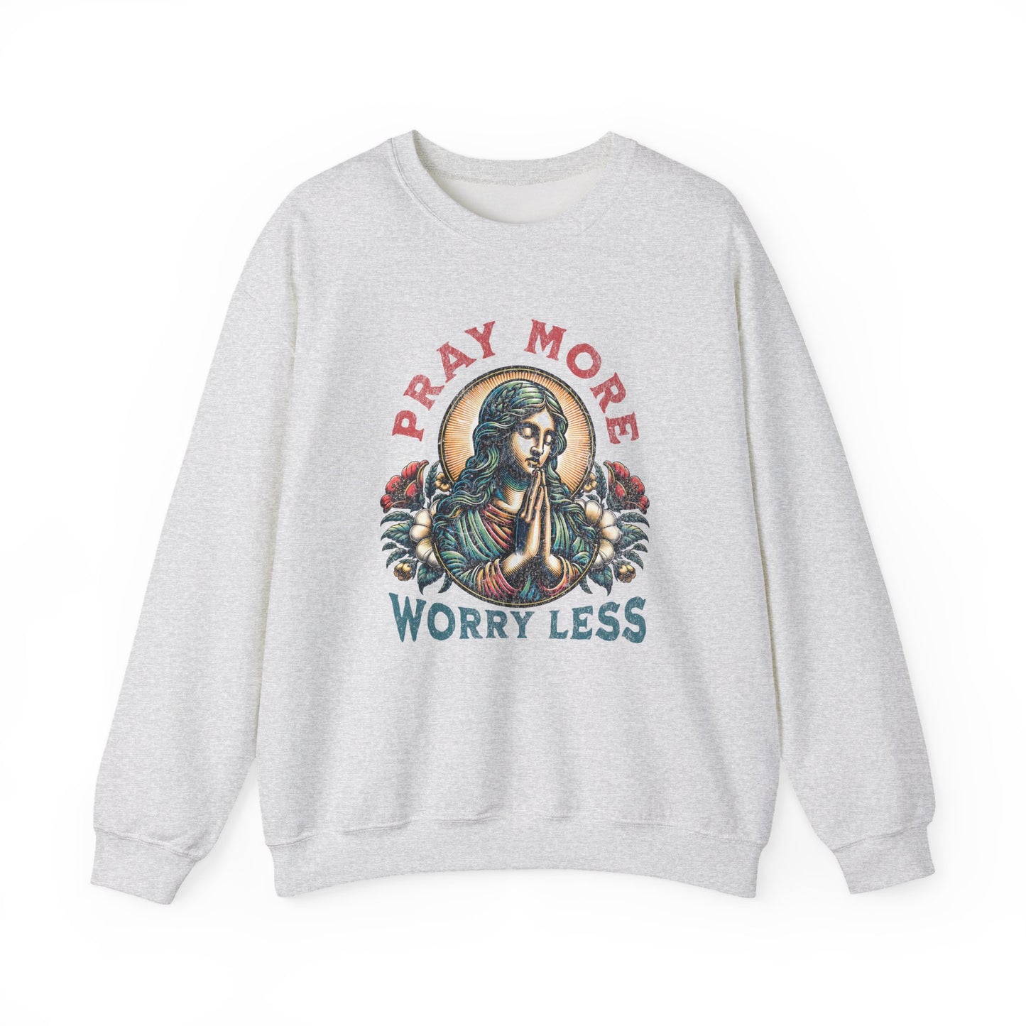 Pray More Worry Less Sweatshirt
