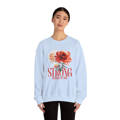 Strong Because of God Floral Sweatshirt