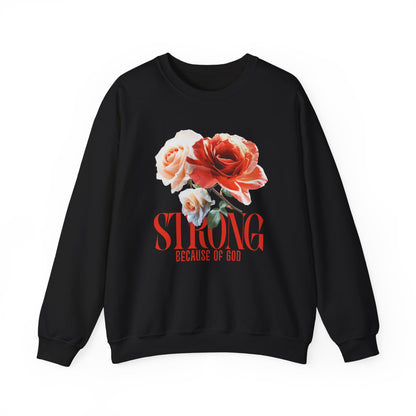 Strong Because of God Floral Sweatshirt